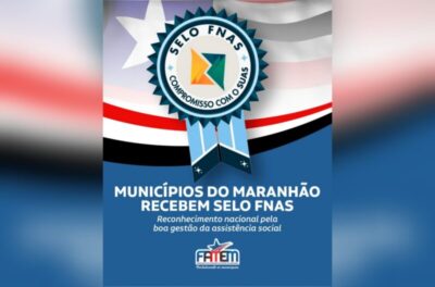 FAMEM celebra reconhecimento nacional a municípios do MA com Selo da Assistência Social